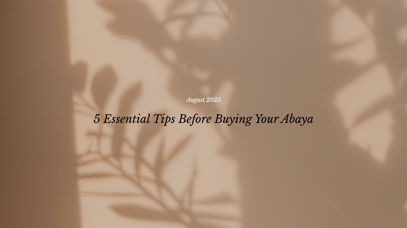 5 Essential Tips Before Buying Your Abaya