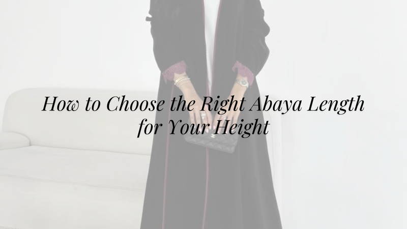 How to Choose the Right Abaya Length for Your Height